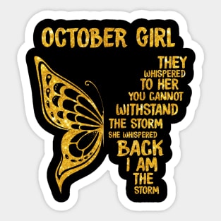 Golden Butterfly Birthday Girl T-shirt October Girl They Whispered To Her You Can't Withstand The Storm T-shirt Sticker